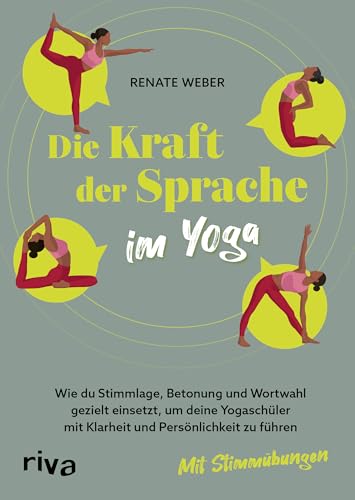 Die Kraft Der Sprache Im Yoga: Wie Du Stimmlage, Betonung Und Wortwahl Gezielt Einsetzt, Um Deine Yogaschüler Mit Klarheit Und Persönlichkeit Zu Führe