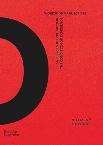Der Zustand Des Erlebens – The Condition Of Experience: Workshop Manuscripts (Notizen Zu Uecker)