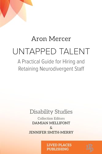 Untapped Talent: A Practical Guide For Hiring And Retaining Neurodivergent Staff