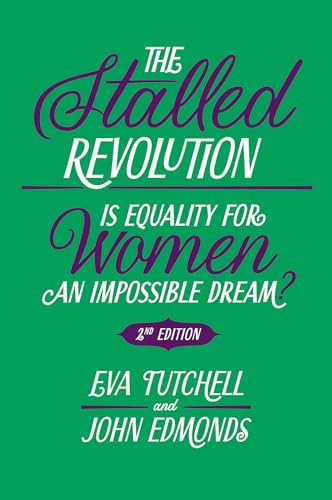 The Stalled Revolution: Is Equality For Women An Impossible Dream?