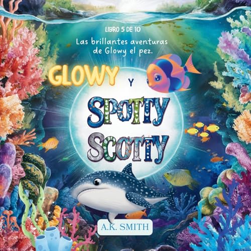 Glowy Y Spotty Scotty: Libros Para Niños 3-8 Años, Libros En Español Para Niños.( Picture Book In Spanish) (Spanish Edition): 5