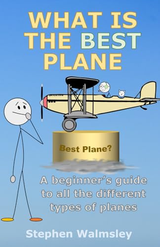 What Is The Best Plane: A Beginner’S Guide To All The Different Types Of Planes
