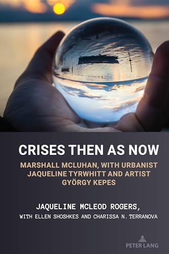 Crises Then As Now: Marshall Mcluhan, With Urbanist Jaqueline Tyrwhitt And Artist Gyorgy Kepes: 15