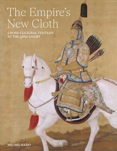 The Empire'S New Cloth: Cross-Cultural Textiles At The Qing Court
