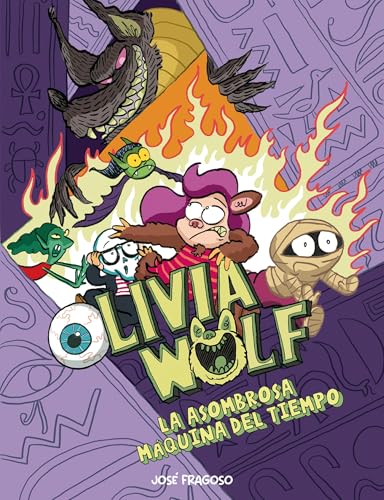 La Asombrosa Máquina Del Tiempo / Olivia Wolf And The Trip Through Time