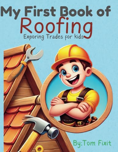My First Book Of Roofing: Exploring Trades For Kids