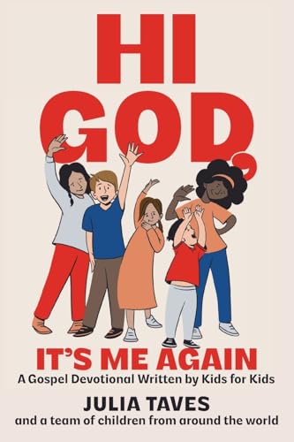 Hi God, It'S Me Again: A Gospel Devotional Written By Kids For Kids