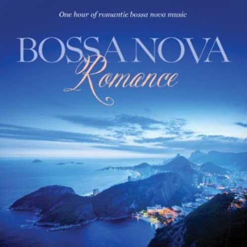 Bossa Nova Romance: One Hour Of Bossa Nova Style R