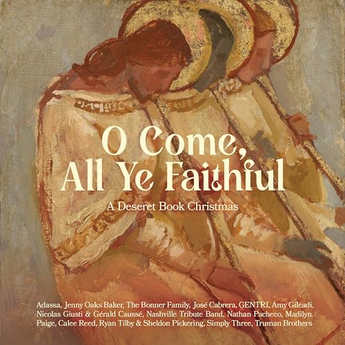 O Come, All Ye Faithful - A Deseret Book Christmas (Various Artists)