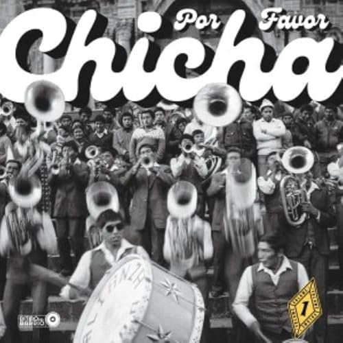 Chicha Por Favor Volume 1 : Grooves From El Vocal: The Heartbeat Of Peruvian Cumbia