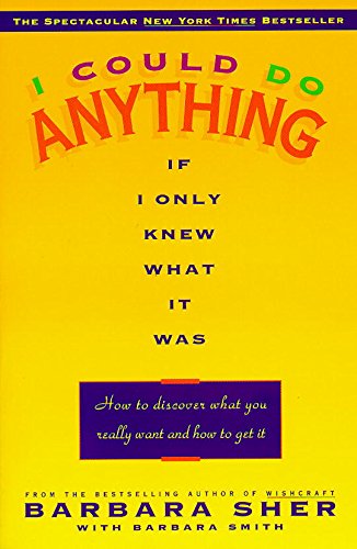 I Could Do Anything If I Only Knew What It Was: How To Discover What You Really Want And How To Get It (English Edition)