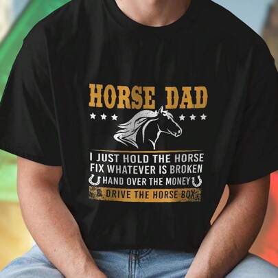 HORSE DAD T SHIRT UOMO MAGLIETTA ESTIVA DIVERTENTE I JUST HOLD THE HORSE FIX WHATEVER IS BROKEN HAND OVER THE MONEY AND DRIVE THE HORSE BOX LOOK CASUA