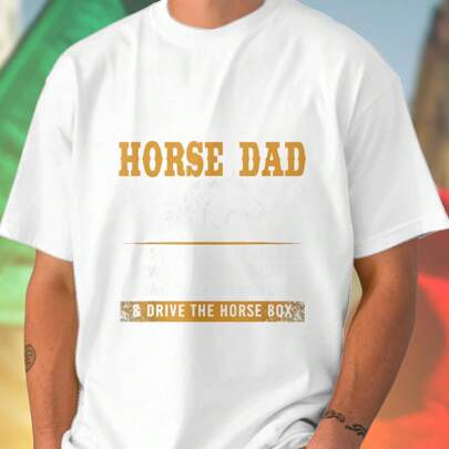 HORSE DAD T SHIRT UOMO MAGLIETTA ESTIVA DIVERTENTE I JUST HOLD THE HORSE FIX WHATEVER IS BROKEN HAND OVER THE MONEY AND DRIVE THE HORSE BOX LOOK CASUA