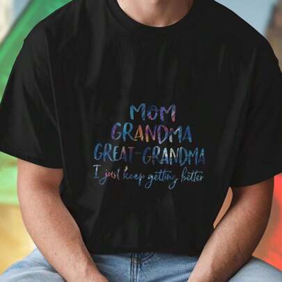 Maglietta Uomo MOM GRANDMA GREAT GRANDMA I Just Keep Getting Better Regalo Divertente Festa della Mamma Idea Originale Famiglia Moda Casual Abbigliame