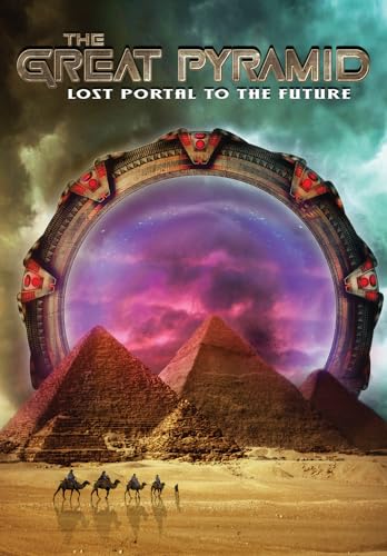 Great Pyramid: Lost Portal To The Future