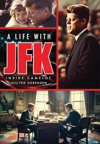 Life With Jfk: Inside Camelot With Ted Sorensen
