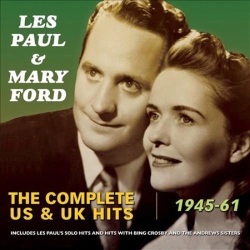 The Complete US & UK Hits 1945-1961 * by Les Paul/Les Paul & Mary Ford/Mary Ford