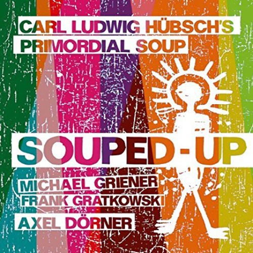 Carl Ludwig Hübsch's Primordial Soup Souped-up (CD) Album