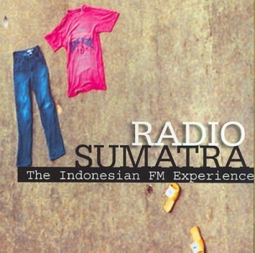Radio Sumatra: The Indonesian FM Experience by Various Artists [CD]