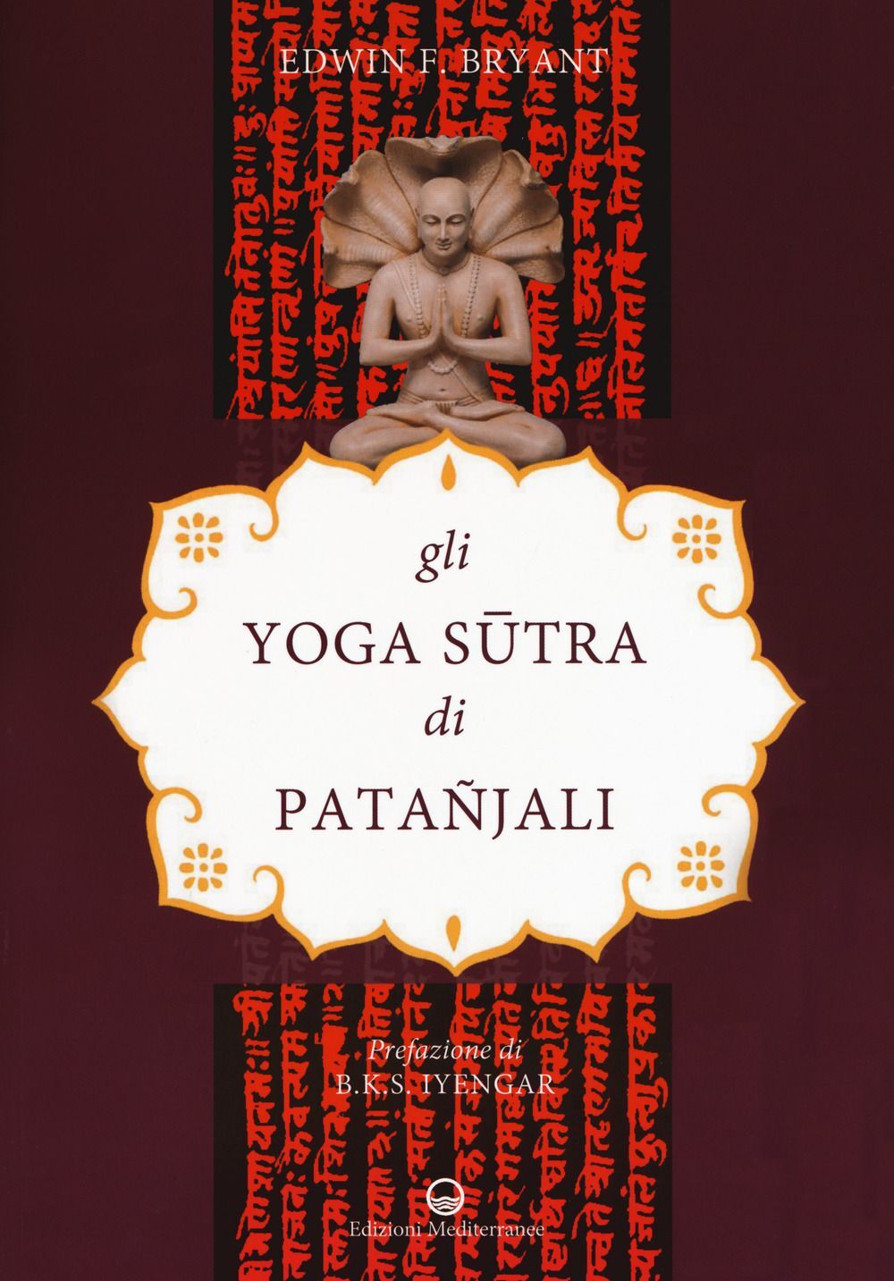 Libri Bryant Edwin F. - Gli Yoga Sutra Di Patanjali