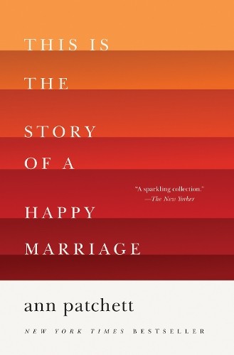 Ann Patchett This Is the Story of a Happy Marriage (Tascabile)