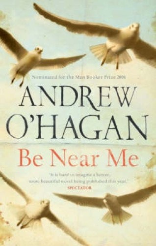 Be Near Me by O'Hagan, Andrew [Paperback]