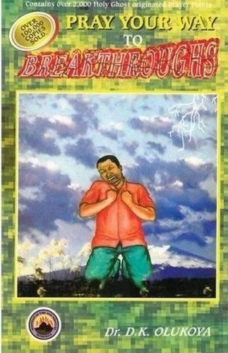 Dr D K Olukoya Pray Your Way to Breakthroughs (Tascabile)