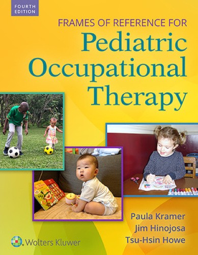 Frames of Reference for Pediatric Occupational Therapy by Kramer, Paula