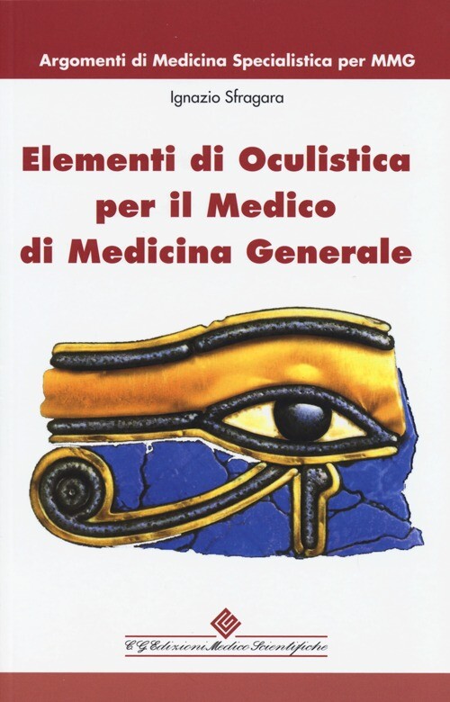 Libri Ignazio Sfragara - Elementi Di Oculistica Per Il Medico Di Medicina Genera
