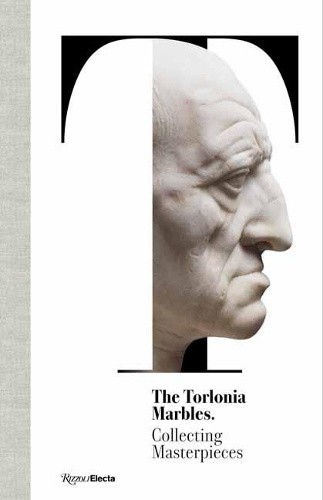 The Torlonia Marbles: Collecting Masterpieces by Salvatore Settis [Hardback]