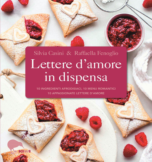 Lettere d'amore in dispensa. 10 ingredienti afrodisiaci, 10 menu