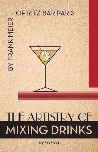 Frank Meier The Artistry Of Mixing Drinks (1934) (Tascabile)