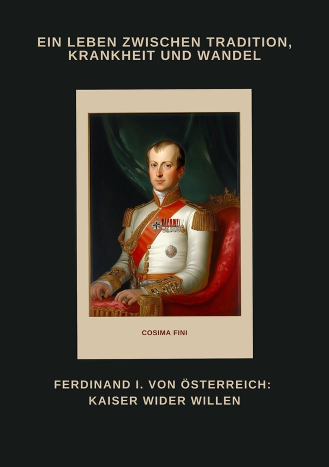 Cosima Fini Ferdinand I. von Österreich (Tascabile)