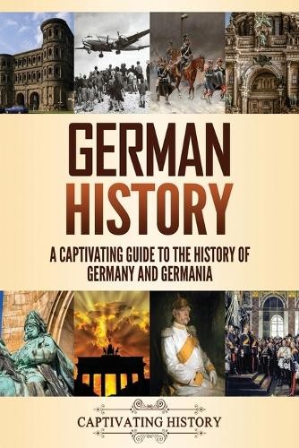 Captivating History German History (Tascabile) History of European Countries