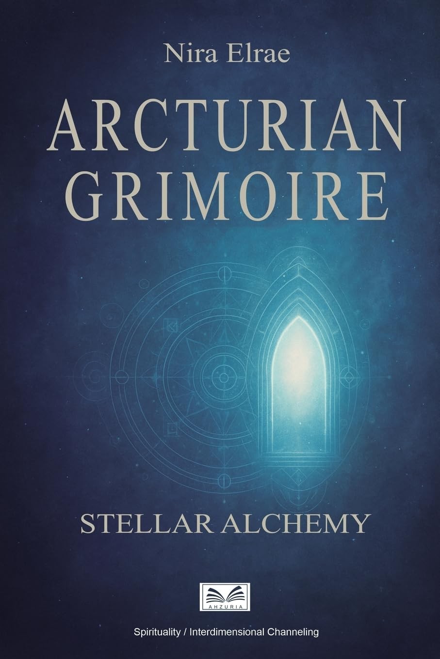 Nira Elrae Arcturian Grimoire: Stellar Alchemy (Tascabile)