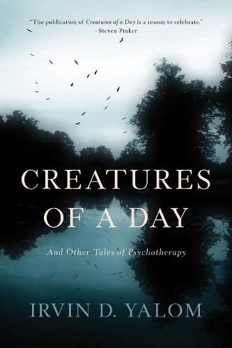 Irvin D. Yalom Irvin D Yalom Creatures of a Day (Tascabile)