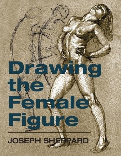 Joseph Sheppard Drawing the Female Figure (Tascabile)
