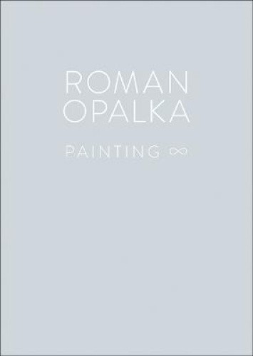 Roman Opalka - Painting by Roman Opalka [Hardback]