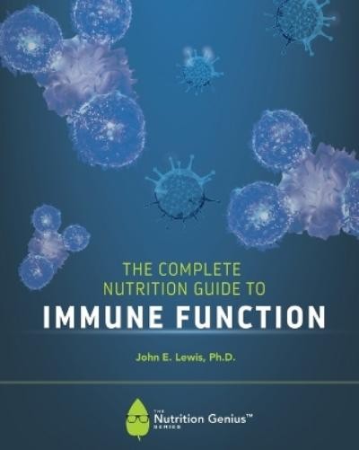 John E Lewis The Complete Nutrition Guide to Immune Function (Tascabile)