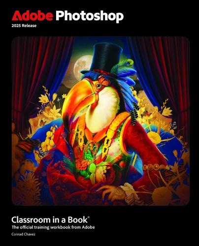 Adobe Photoshop Classroom in a Book 2025 Release by Conrad Chavez [Paperback]