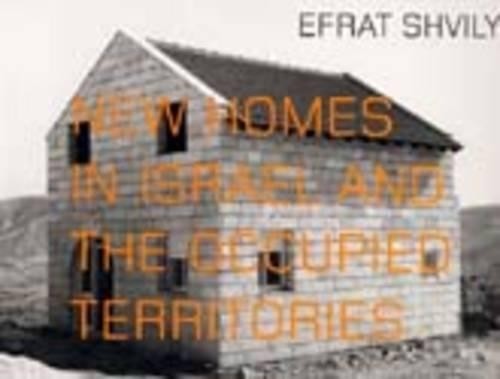 Efrat Shvily New Homes in Israel and the Occupied Territories (Tascabile)