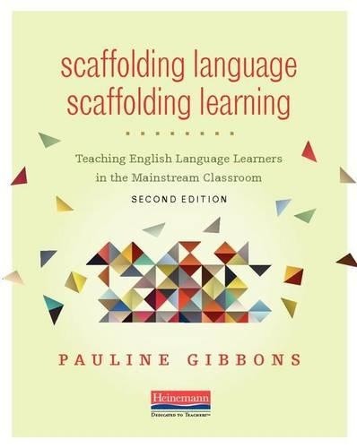 Scaffolding Language, Scaffolding Learning, Second Edition: Teaching English
