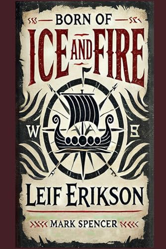 Born Of Ice And Fire: Leif Erikson