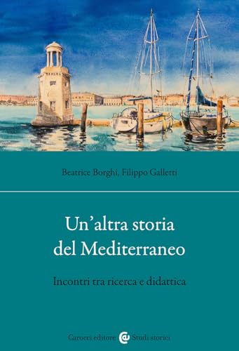 Un'Altra Storia Del Mediterraneo. Incontri Tra Ricerca E Didattica