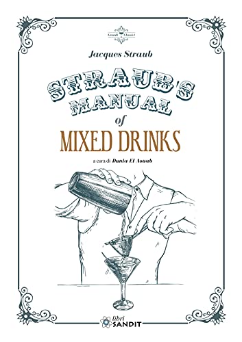 Straub'S Manual Of Mixed Drinks. Un Manuale Completo Di Bevande Miscelate Per Tutte Le Occasioni