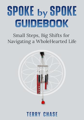 Spoke By Spoke Guidebook: Small Steps, Big Shifts For Navigating A Wholehearted Life