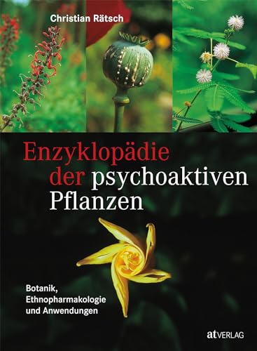 Enzyklopädie Der Psychoaktiven Pflanzen: Botanik, Ethnopharmakologie Und Anwendung