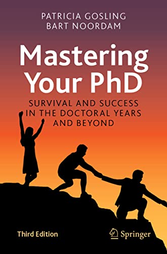 Mastering Your Phd: Survival And Success In The Doctoral Years And Beyond