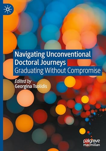 Navigating Unconventional Doctoral Journeys: Graduating Without Compromise