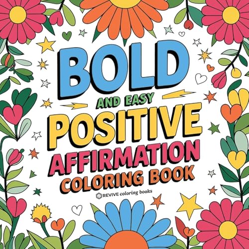 Bold And Easy Positive Affirmations Coloring Book For Adults And Teens: Empowerment Stress Relief Coloring To Build Confidence